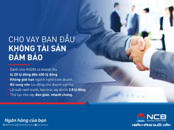 Ngân hàng NCB cho khách hàng doanh nghiệp vay không tài sản đảm bảo