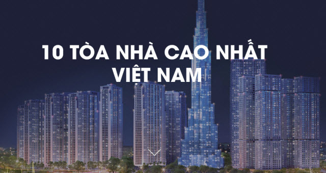 Danh sách 10 tòa nhà cao nhất Việt Nam xáo trộn ra sao qua 8 năm