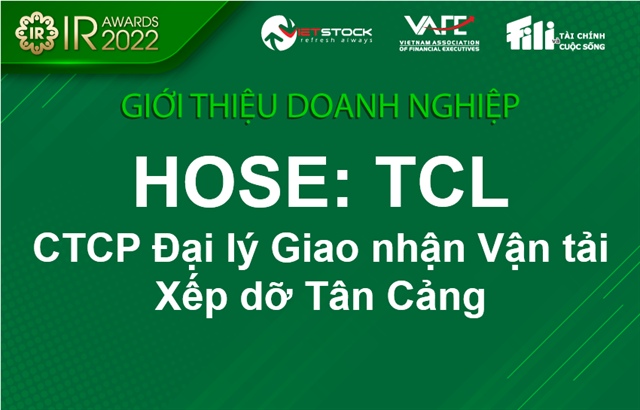 IR AWARDS 2022: Giới thiệu CTCP Đại lý Giao nhận Vận tải Xếp dỡ Tân Cảng (HOSE: TCL) | Vietstock