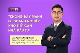 Không đẩy mạnh IR, doanh nghiệp khó tiếp cận nhà đầu tư