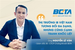 Giám đốc Ngân hàng đầu tư Chứng khoán BETA: Thị trường IB cạnh tranh khốc liệt
