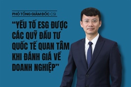 Phó TGĐ Đỗ Bảo Ngọc (CSI): Quỹ đầu tư quốc tế quan tâm đến ESG, yêu cầu doanh nghiệp minh bạch thông tin
