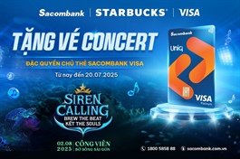 Mở thẻ Sacombank Visa, nhận ngay vé tham dự "Siren Calling" - Concert đặc biệt từ Starbucks và Sacombank 