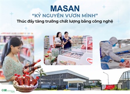 Masan bước vào “Kỷ nguyên vươn mình”: Thúc đẩy tăng trưởng chất lượng bằng công nghệ