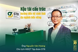 Chủ tịch Nguyễn Văn Hoàng: Hậu tái cấu trúc, ST8 hướng đến hệ sinh thái đa ngành bền vững