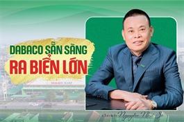 Chủ tịch Nguyễn Như So: Dabaco sẵn sàng ra biển lớn