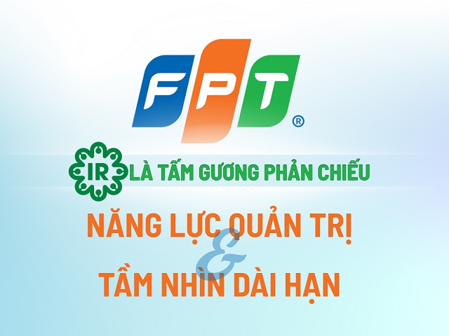 [Longform] FPT: IR là tấm gương phản chiếu năng lực quản trị và tầm nhìn dài hạn | Vietstock