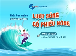 Ngày cuối ưu đãi 30%++ khóa học online "Lướt sóng cổ phiếu nóng" khai giảng 23/08/2025