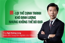IR - Lợi thế cạnh tranh khó định lượng nhưng không thể bỏ qua