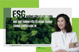ESG không còn là lựa chọn mà trở thành yếu tố quan trọng trong chiến lược IR