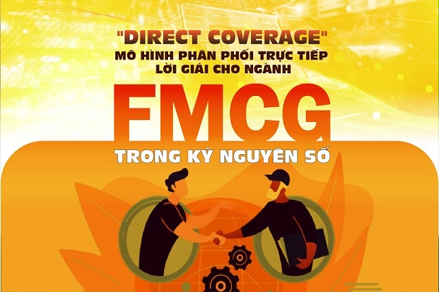 “Direct Coverage” - Mô hình phân phối trực tiếp: Lời giải cho ngành FMCG trong kỷ nguyên số