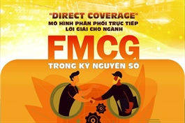 “Direct Coverage” - Mô hình phân phối trực tiếp: Lời giải cho ngành FMCG trong kỷ nguyên số