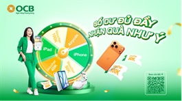 OCB ra mắt chương trình khuyến mãi "Số dư đủ đầy - Nhận quà như ý”