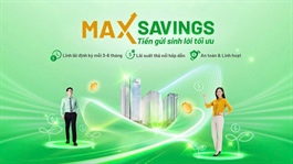 Max Savings - Giải pháp tích lũy tài chính thông minh