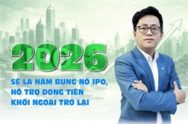 Ông Nguyễn Thế Minh (Yuanta): 2026 sẽ là năm bùng nổ IPO, hỗ trợ dòng tiền khối ngoại trở lại