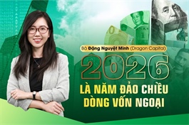 Bà Đặng Nguyệt Minh (Dragon Capital): 2026 là năm đảo chiều dòng vốn ngoại