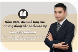 Ông Trần Đức Anh (KBSV): Điểm số bay cao nhưng dòng tiền sẽ còn do dự