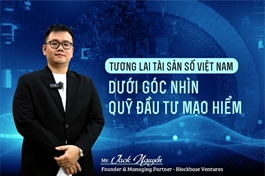 Tương lai tài sản số Việt Nam dưới góc nhìn quỹ đầu tư mạo hiểm