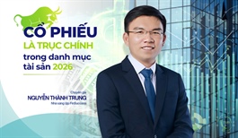 Ông Nguyễn Thành Trung (FinSuccess): Cổ phiếu là trục chính trong danh mục tài sản năm 2026