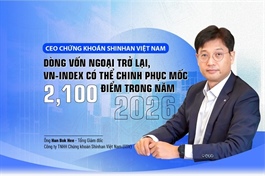 CEO Chứng khoán Shinhan Việt Nam: Dòng vốn ngoại trở lại, VN-Index có thể chinh phục mốc 2,100 điểm 