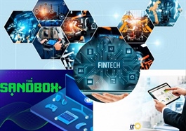 Sandbox Fintech: Từ cơ chế thử nghiệm đến triển vọng thu hút dòng vốn và công nghệ
