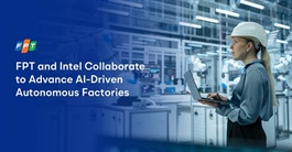 Intel and FPT partner to accelerate AI-Driven autonomous factories