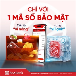 SeABank tăng lớp bảo vệ tiền gửi online trước lừa đảo công nghệ cao