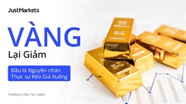 Giải mã cú lao dốc của giá vàng dưới góc nhìn chuyên gia JustMarkets