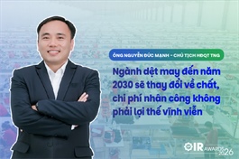 Chủ tịch TNG: Ngành dệt may đến năm 2030 sẽ thay đổi về chất, chi phí nhân công không phải lợi thế vĩnh viễn