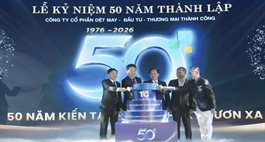 Dệt May Thành Công: 50 năm kiến tạo - Một thế kỷ vươn xa