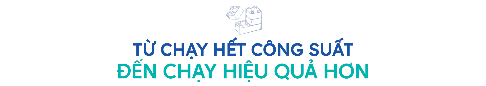 Từ chạy hết công suất đến chạy hiệu quả hơn