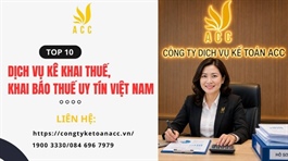 Top 10 dịch vụ kê khai thuế, khai báo thuế uy tín Việt Nam