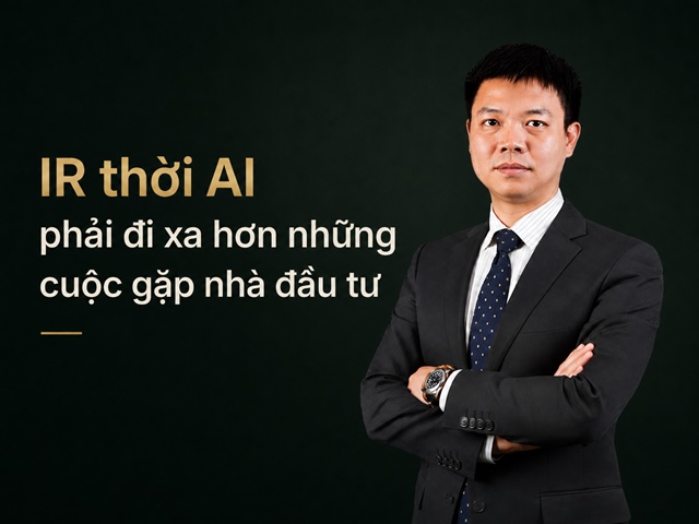 Ông Vũ Duy Khánh (AAS): IR thời AI phải đi xa hơn những cuộc gặp nhà đầu tư