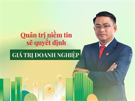 Ông Phạm Tấn Tiến (VDS): Quản trị niềm tin sẽ quyết định giá trị doanh nghiệp