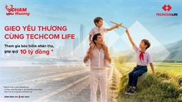 Techcom Life triển khai “Gieo Yêu Thương cùng Techcom Life”: Kết nối bảo hiểm nhân thọ với hành trình tạo tác động xã hội minh bạch