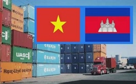 Thương mại Việt Nam - Campuchia hướng tới mục tiêu 20 tỷ USD